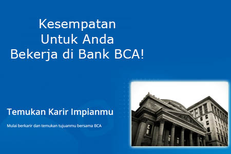 Bank BCA Buka Lowongan Pekerjaan! Simak Posisi yang Dibutuhkan dan Syaratnya!