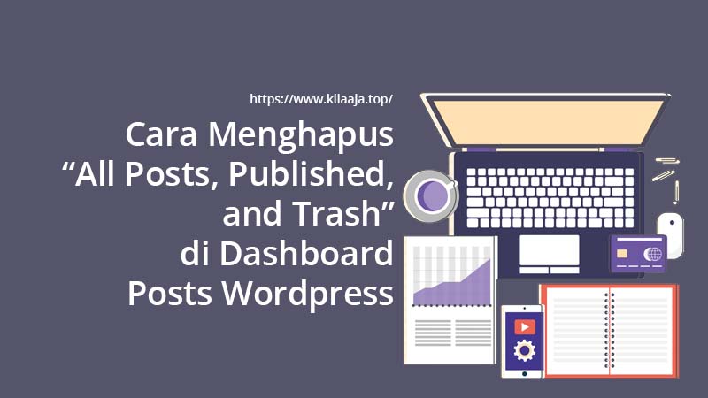 Cara Menghapus “All Posts, Published, and Trash” di Dashboard Posts Wordpress